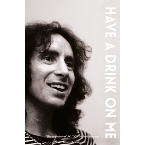 Bon Scott Have a Drink on Me: The Inside Story of Ac/DC's Troubled Frontman - Paperback