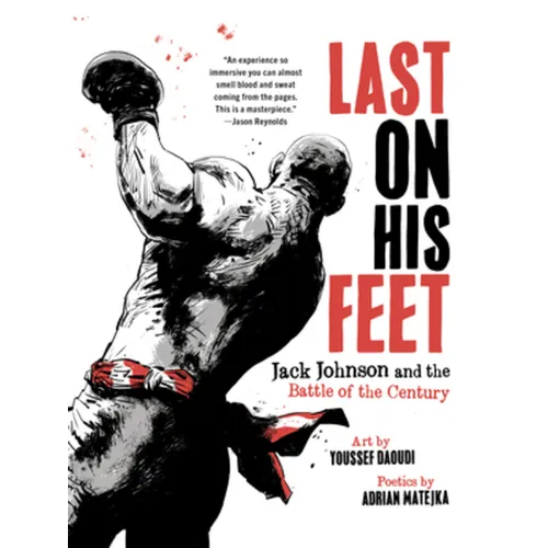 Last on His Feet: Jack Johnson and the Battle of the Century - Paperback
