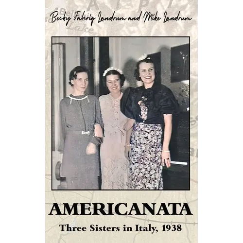 Americanata: Three Sisters in Italy, 1938 - Hardcover