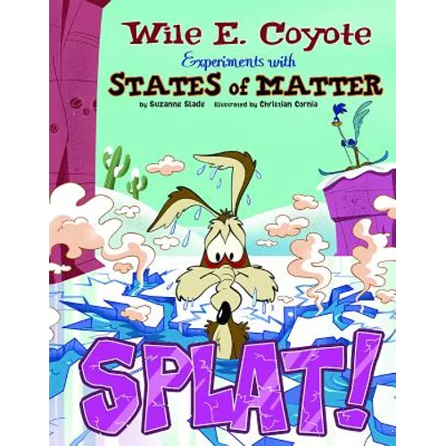 Splat!: Wile E. Coyote Experiments with States of Matter - Paperback