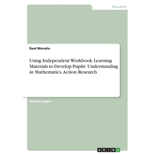 Using Independent Workbook Learning Materials to Develop Pupils' Understanding in Mathematics. Action Research - Paperback