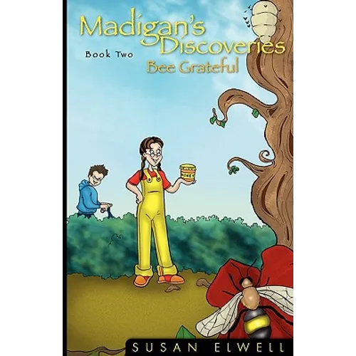 Madigan's Discoveries Book Two: Bee Grateful - Paperback