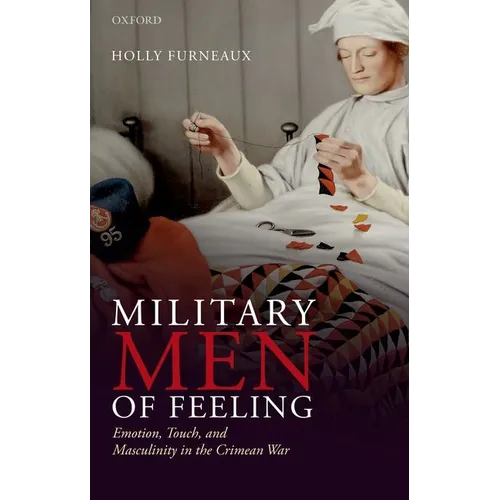 Military Men of Feeling: Emotion, Touch, and Masculinity in the Crimean War - Paperback