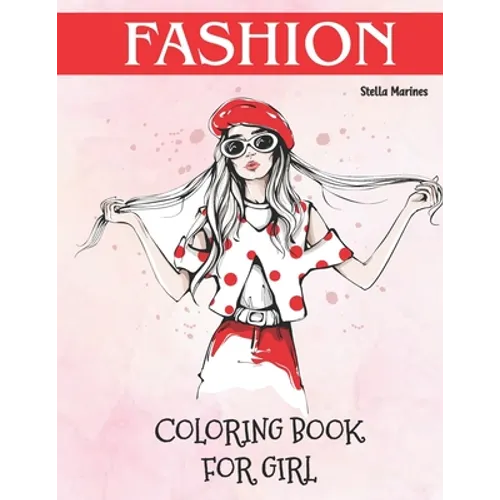 Fashion Coloring Book for Girl: Fashion Coloring Book For Girls Ages 8-12 - Paperback