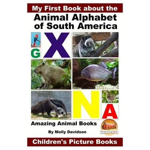 My First Book about the Animal Alphabet of South America - Amazing Animal Books - Children's Picture Books - Paperback