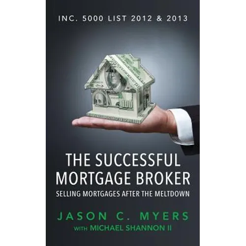 The Successful Mortgage Broker: Selling Mortgages After the Meltdown - Paperback