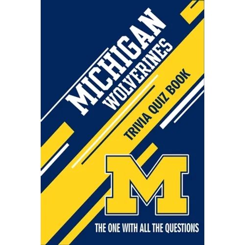 Michigan Wolverines Trivia Quiz Book: The One With All The Questions - Paperback