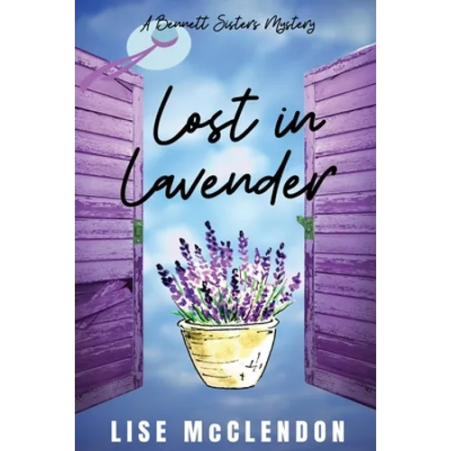 Lost in Lavender: a Bennett Sisters Mystery - Paperback