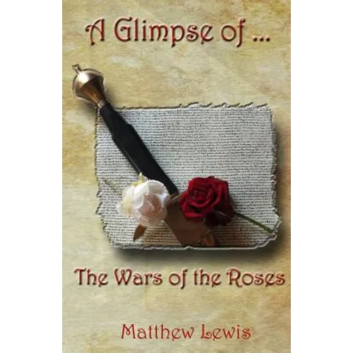 A Glimpse Of The Wars Of The Roses - Paperback
