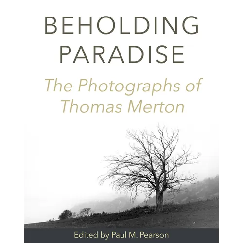 Beholding Paradise: The Photographs of Thomas Merton - Hardcover