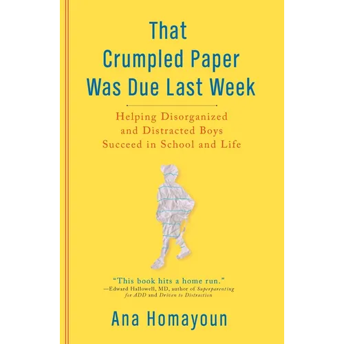 That Crumpled Paper Was Due Last Week: Helping Disorganized and Distracted Boys Succeed in School and Life - Paperback