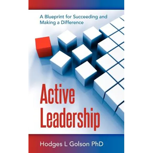 Active Leadership: A Blueprint for Succeeding and Making a Difference - Paperback