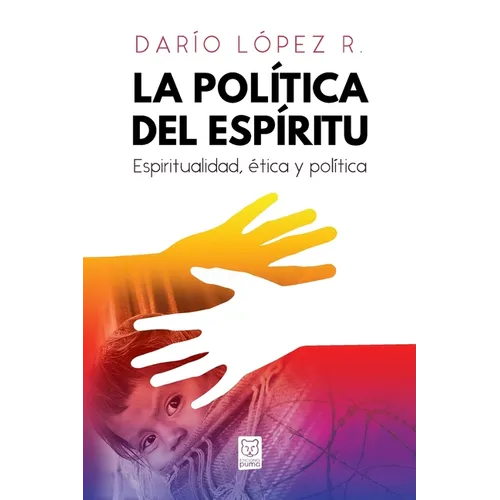 La Política del Espíritu: Espiritualidad, ética y política - Paperback