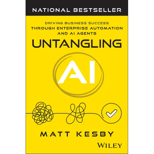 Untangling AI: Driving Business Success Through Enterprise Automation and AI Agents - Paperback