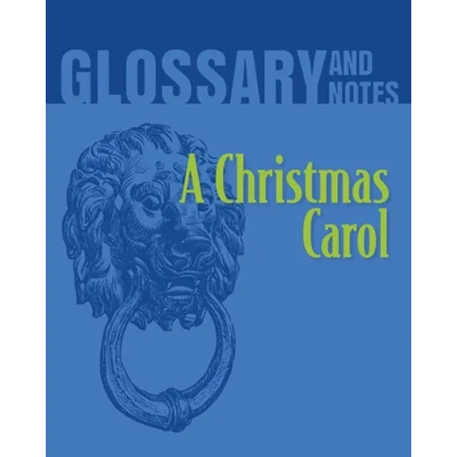 A Christmas Carol Glossary and Notes: A Christmas Carol - Paperback