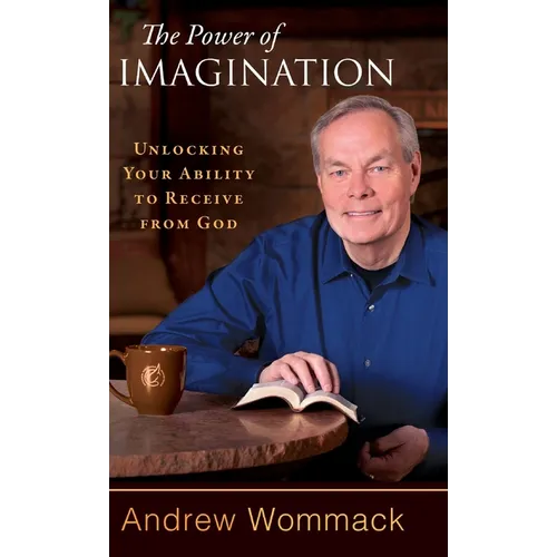 The Power of Imagination: Unlocking Your Ability to Receive from God - Hardcover