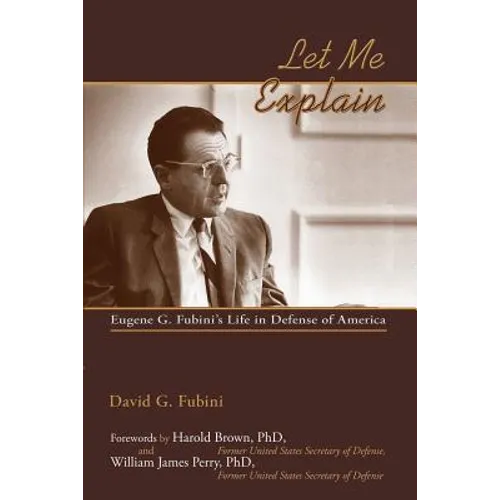 Let Me Explain: Eugene G. Fubini's Life in Defense of America - Paperback