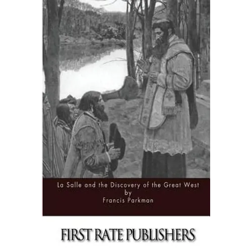 La Salle and the Discovery of the Great West - Paperback