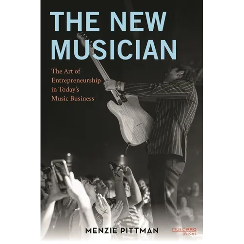 The New Musician: The Art of Entrepreneurship in Today's Music Business - Hardcover