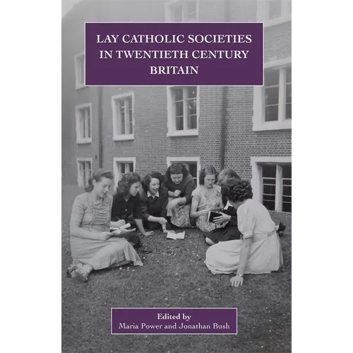 Lay Catholic Societies in Twentieth Century Britain - Hardcover