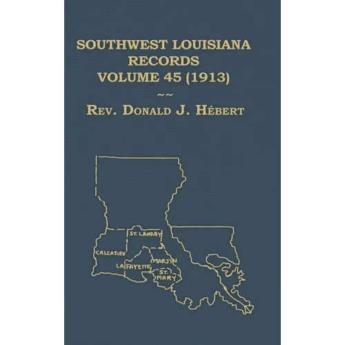 Southwest Louisiana Records Volume 45(XLV), 1913 - Hardcover
