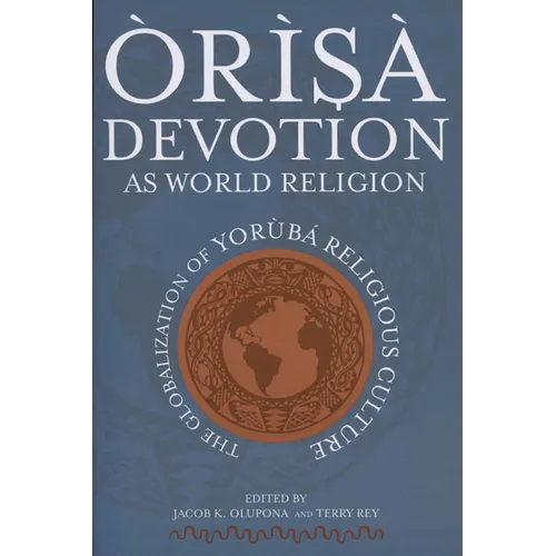 Òrìsà Devotion as World Religion: The Globalization of Yorùbá Religious Culture - Paperback