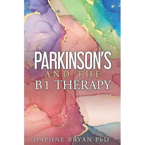 Parkinson's and the B1 Therapy - Paperback