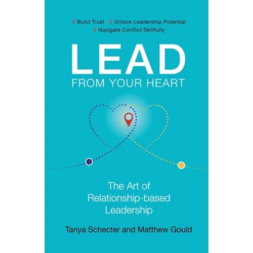 Lead from Your Heart: The Art of Relationship-based Leadership - Paperback