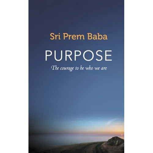 Purpose: The courage to be who we are - Paperback