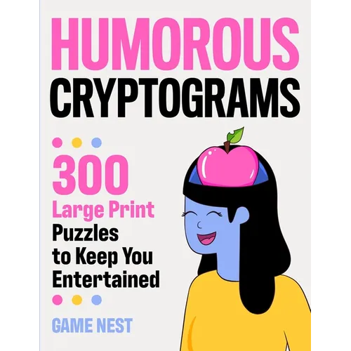 Humorous Cryptograms: 300 Large Print Puzzles To Keep You Entertained - Paperback