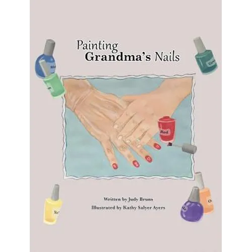 Painting Grandma's Nails - Hardcover