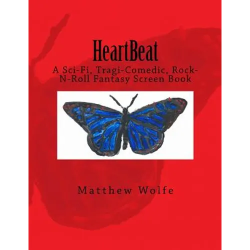 HeartBeat: A Sci-fi, Tragi-Comedic, Rock-N-Roll Fantasy Screen Book - Paperback