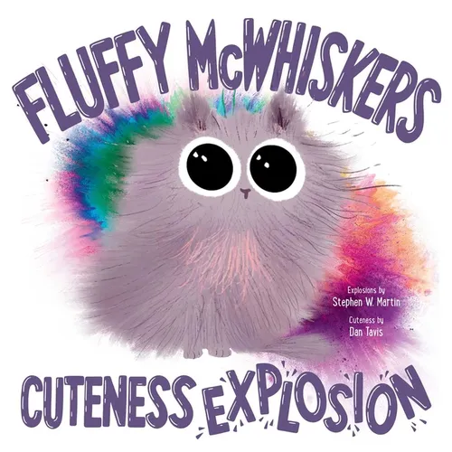 Fluffy McWhiskers Cuteness Explosion - Hardcover