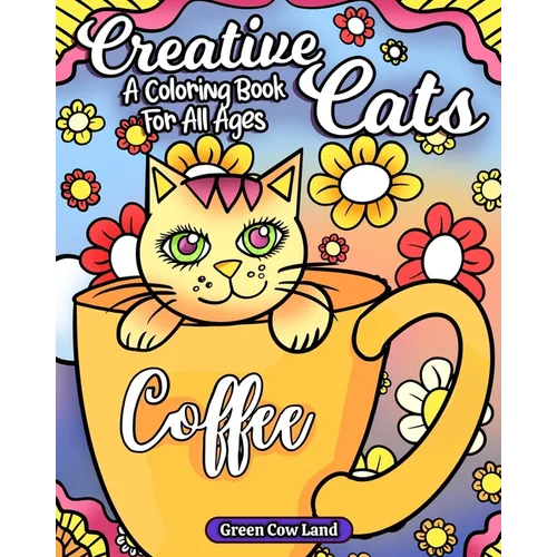 Creative Cats: A Coloring Book For All Ages - Paperback