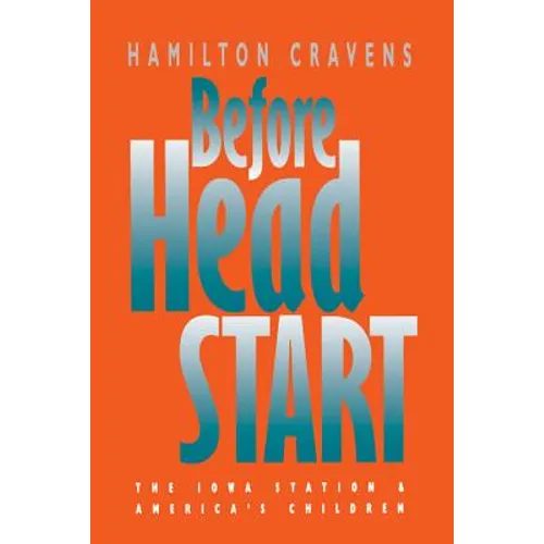 Before Head Start: The Iowa Station and America's Children - Paperback