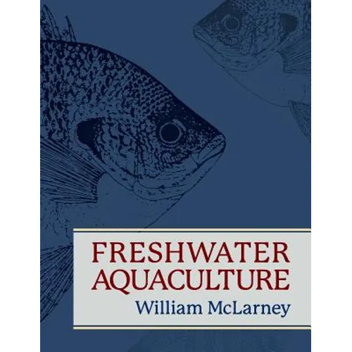 Freshwater Aquaculture: A Handbook for Small Scale Fish Culture in North America - Hardcover