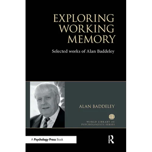 Exploring Working Memory: Selected Works of Alan Baddeley - Paperback