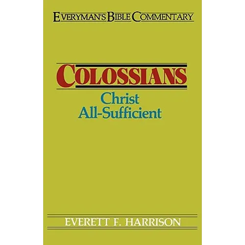 Colossians- Everyman's Bible Commentary: Christ All-Sufficient - Paperback