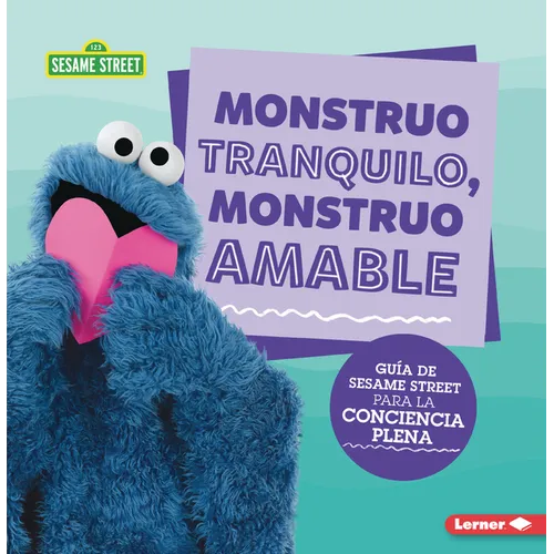 Monstruo Tranquilo, Monstruo Amable (Calm Monsters, Kind Monsters): Guía de Sesame Street (R) Para La Conciencia Plena (a Sesame Street (R) Guide to M - Paperback