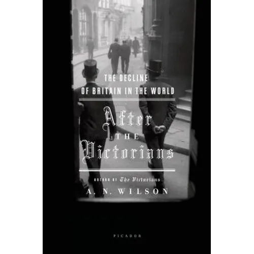 After the Victorians: The Decline of Britain in the World - Paperback