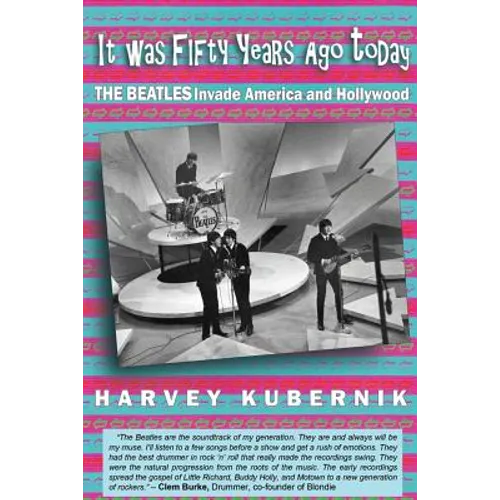 It Was Fifty Years Ago Today THE BEATLES Invade America and Hollywood - Paperback