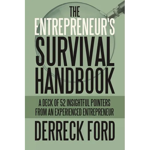 The Entrepreneur's Survival Handbook: A Deck of 52 Insightful Pointers from an Experienced Entrepreneur - Paperback