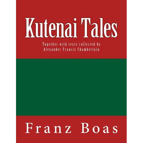 Kutenai Tales: The original edition of 1918 - Paperback