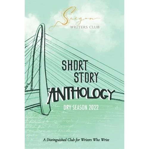 Saigon Writers Club: A Distinguished Club for Writers Who Write Dry Season 2022 - Paperback