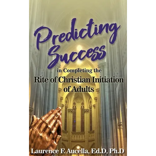 Predicting Success in Completing the Rite of Christian Initiation of Adults - Hardcover