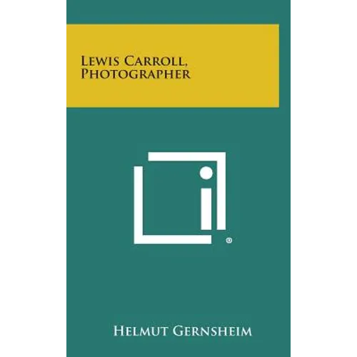 Lewis Carroll, Photographer - Hardcover