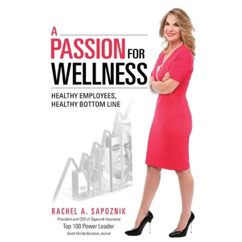 A Passion for Wellness: Healthy Employees, Healthy Bottom Line - Paperback
