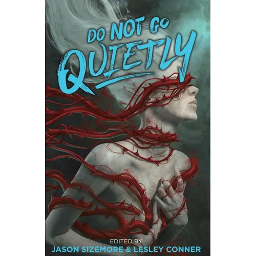 Do Not Go Quietly: An Anthology of Victory in Defiance - Paperback