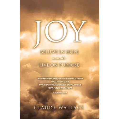 Joy: Believe in Hope and Live on Purpose - Paperback