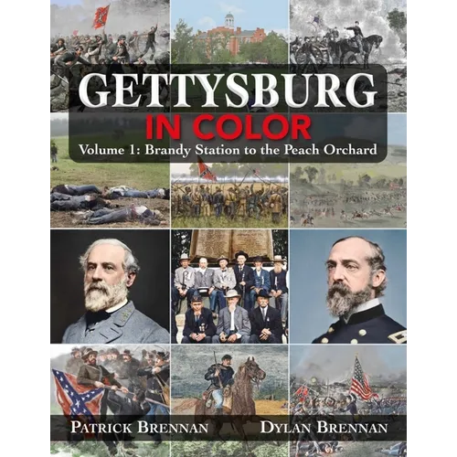 Gettysburg in Color: Volume 1: Brandy Station to the Peach Orchard - Hardcover